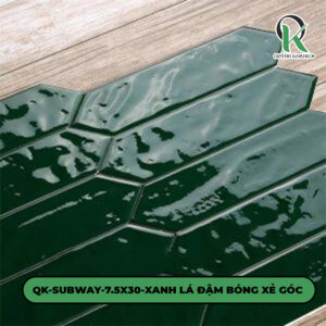 QK-SUBWAY-7.5X30-XANH LÁ ĐẬM BÓNG XẺ GÓC